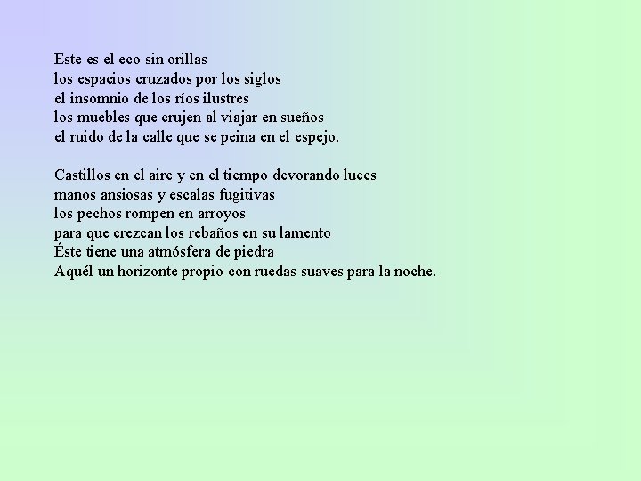 Este es el eco sin orillas los espacios cruzados por los siglos el insomnio