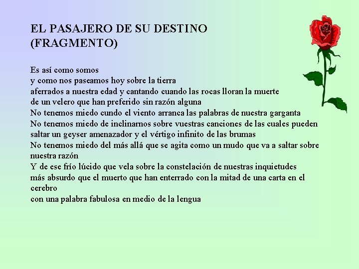 EL PASAJERO DE SU DESTINO (FRAGMENTO) Es así como somos y como nos paseamos