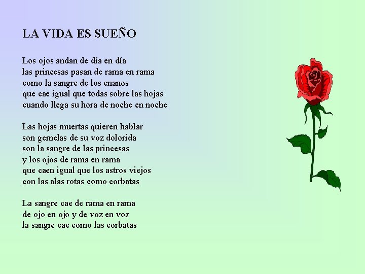 LA VIDA ES SUEÑO Los ojos andan de día en día las princesas pasan