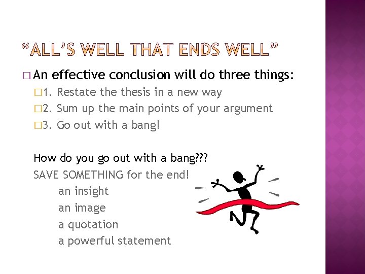 � An effective conclusion will do three things: � 1. Restate thesis in a