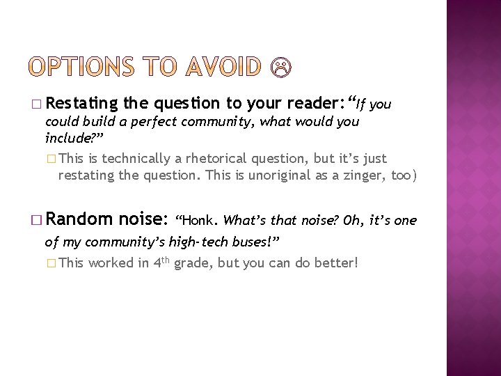 � Restating the question to your reader: “If you could build a perfect community,