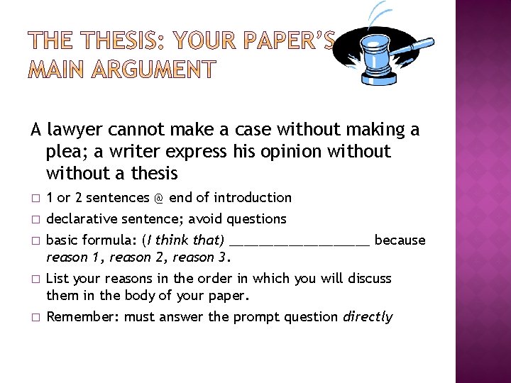 A lawyer cannot make a case without making a plea; a writer express his