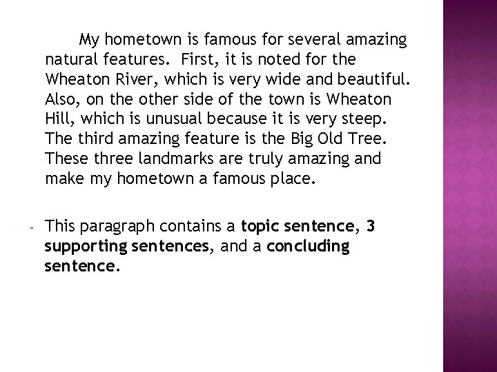 My hometown is famous for several amazing natural features. First, it is noted for