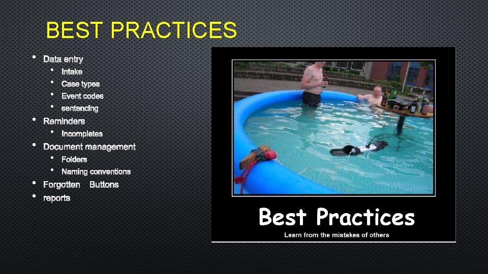 BEST PRACTICES • DATA ENTRY • • • EVENT CODES SENTENCING INCOMPLETES DOCUMENT MANAGEMENT