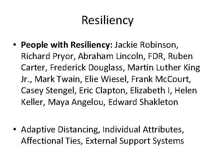 Resiliency • People with Resiliency: Jackie Robinson, Richard Pryor, Abraham Lincoln, FDR, Ruben Carter,