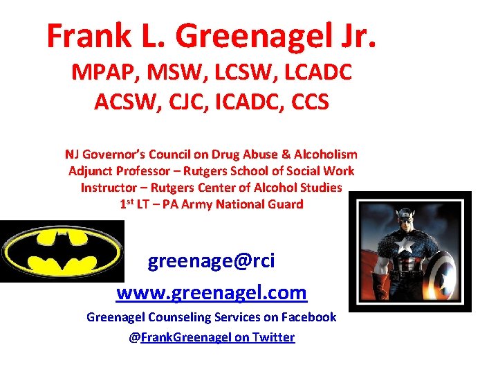 Frank L. Greenagel Jr. MPAP, MSW, LCADC ACSW, CJC, ICADC, CCS NJ Governor’s Council