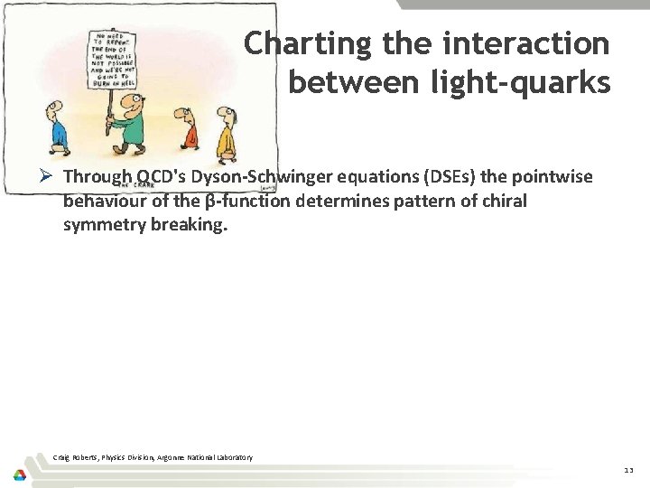 Charting the interaction between light-quarks Ø Through QCD's Dyson-Schwinger equations (DSEs) the pointwise behaviour