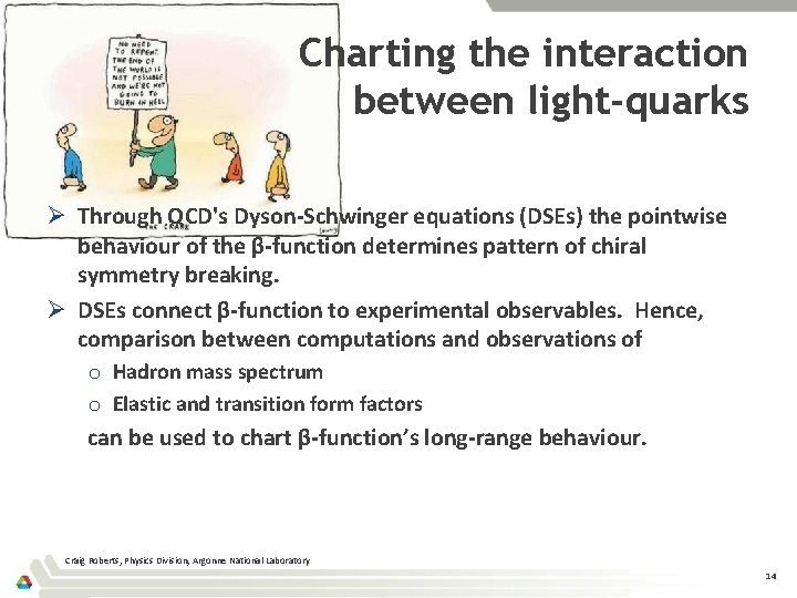 Charting the interaction between light-quarks Ø Through QCD's Dyson-Schwinger equations (DSEs) the pointwise behaviour