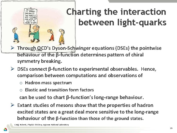 Charting the interaction between light-quarks Ø Through QCD's Dyson-Schwinger equations (DSEs) the pointwise behaviour