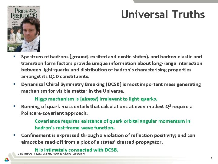 Universal Truths § § Spectrum of hadrons (ground, excited and exotic states), and hadron