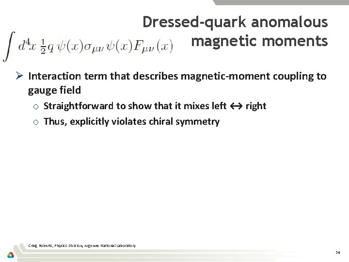 Dressed-quark anomalous magnetic moments Ø Interaction term that describes magnetic-moment coupling to gauge field