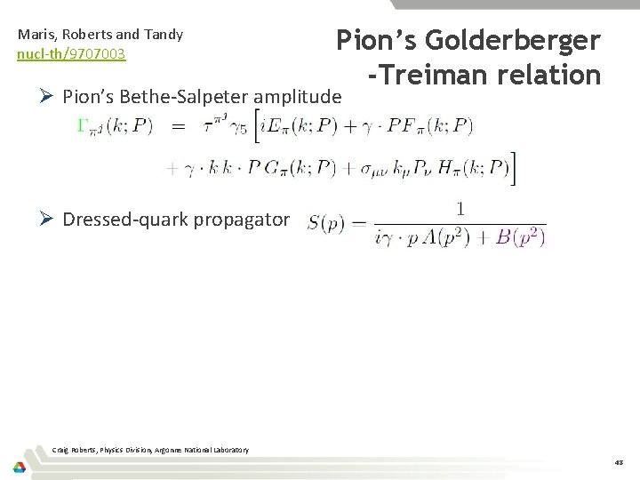 Maris, Roberts and Tandy nucl-th/9707003 Pion’s Golderberger -Treiman relation Ø Pion’s Bethe-Salpeter amplitude Ø