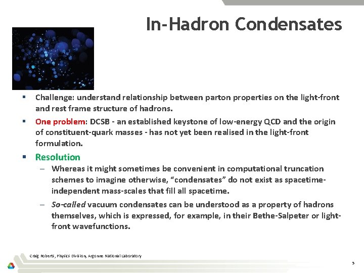 In-Hadron Condensates § § Challenge: understand relationship between parton properties on the light-front and