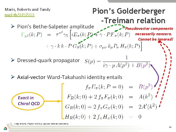 Maris, Roberts and Tandy nucl-th/9707003 Pion’s Golderberger -Treiman relation Ø Pion’s Bethe-Salpeter amplitude Pseudovector