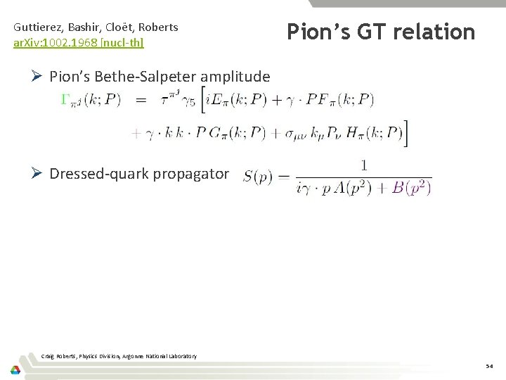 Guttierez, Bashir, Cloët, Roberts ar. Xiv: 1002. 1968 [nucl-th] Pion’s GT relation Ø Pion’s