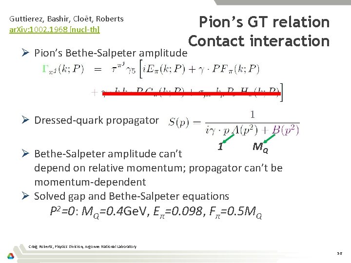 Guttierez, Bashir, Cloët, Roberts ar. Xiv: 1002. 1968 [nucl-th] Ø Pion’s Bethe-Salpeter amplitude Pion’s