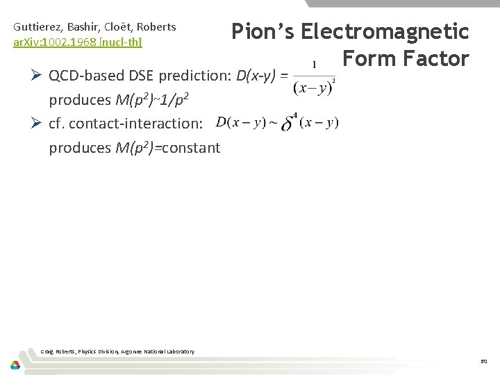 Guttierez, Bashir, Cloët, Roberts ar. Xiv: 1002. 1968 [nucl-th] Pion’s Electromagnetic Form Factor Ø