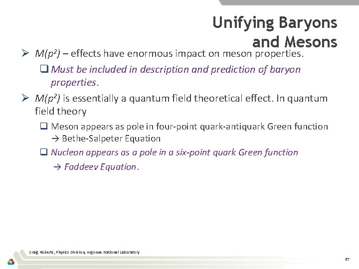 Unifying Baryons and Mesons Ø M(p 2) – effects have enormous impact on meson