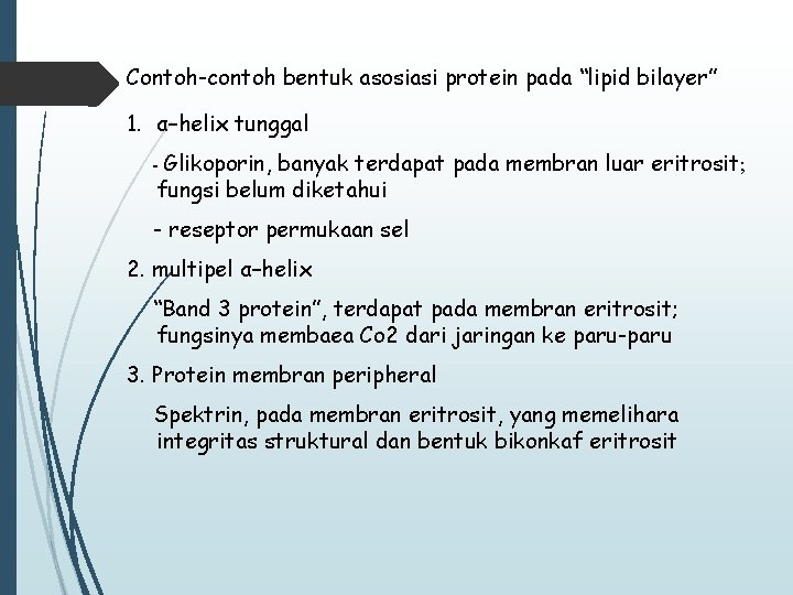 Contoh-contoh bentuk asosiasi protein pada “lipid bilayer” 1. α–helix tunggal - Glikoporin, banyak terdapat