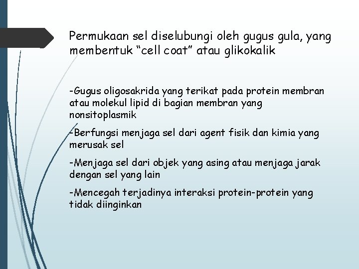 Permukaan sel diselubungi oleh gugus gula, yang membentuk “cell coat” atau glikokalik -Gugus oligosakrida