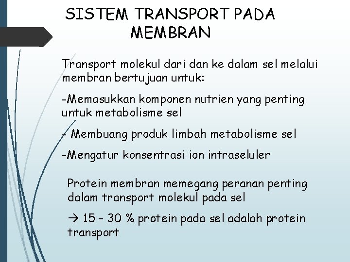 SISTEM TRANSPORT PADA MEMBRAN Transport molekul dari dan ke dalam sel melalui membran bertujuan