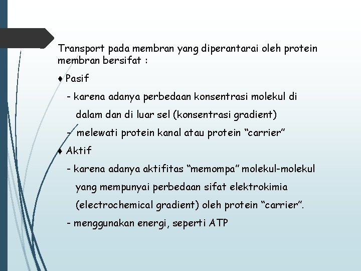 Transport pada membran yang diperantarai oleh protein membran bersifat : ♦ Pasif - karena