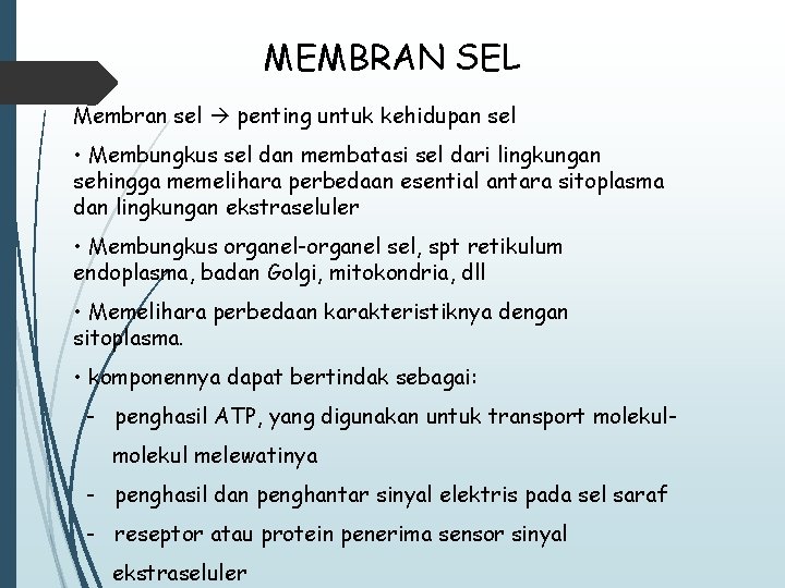MEMBRAN SEL Membran sel penting untuk kehidupan sel • Membungkus sel dan membatasi sel