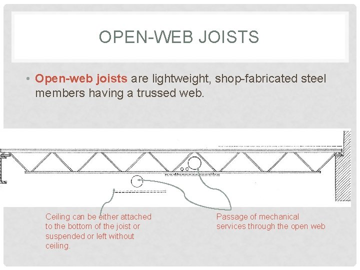 OPEN-WEB JOISTS • Open-web joists are lightweight, shop-fabricated steel members having a trussed web.