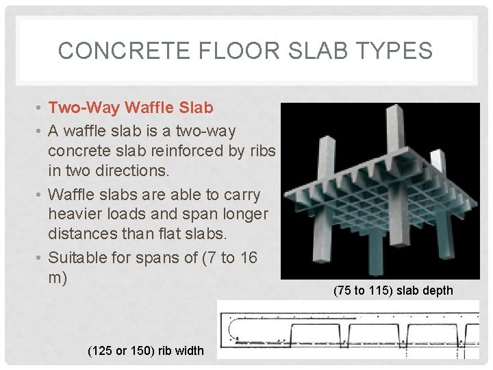 CONCRETE FLOOR SLAB TYPES • Two-Way Waffle Slab • A waffle slab is a