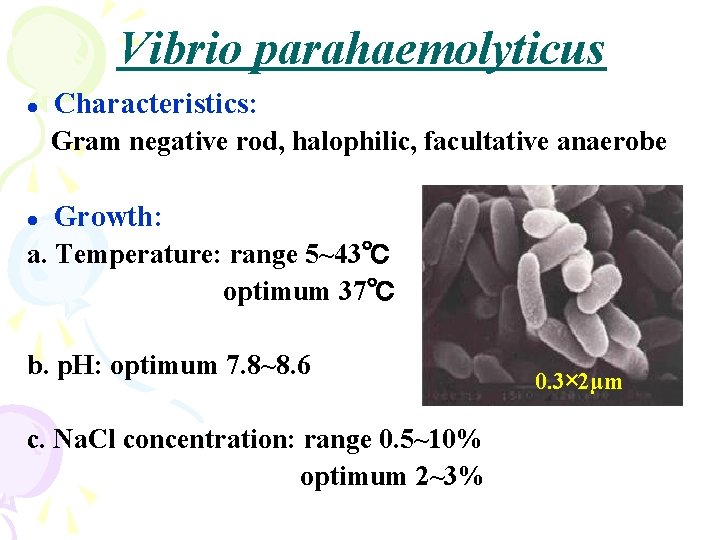 Vibrio parahaemolyticus l Characteristics: Gram negative rod, halophilic, facultative anaerobe l Growth: a. Temperature: Vibrio parahaemolyticus l Characteristics: Gram negative rod, halophilic, facultative anaerobe l Growth: a. Temperature: