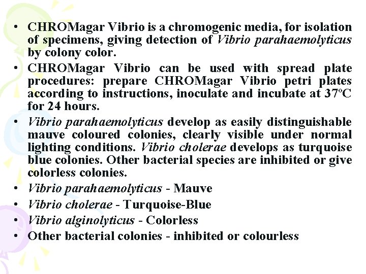• CHROMagar Vibrio is a chromogenic media, for isolation of specimens, giving detection • CHROMagar Vibrio is a chromogenic media, for isolation of specimens, giving detection