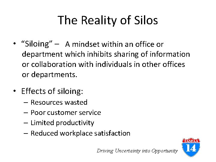 The Reality of Silos • “Siloing” – A mindset within an office or department