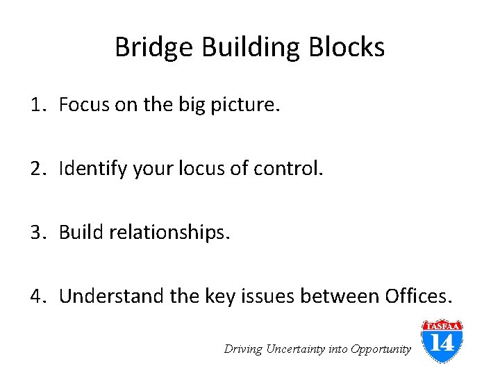 Bridge Building Blocks 1. Focus on the big picture. 2. Identify your locus of