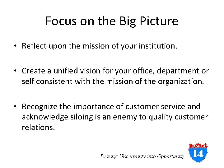 Focus on the Big Picture • Reflect upon the mission of your institution. •
