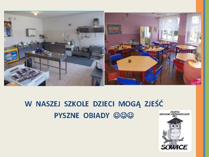 W NASZEJ SZKOLE DZIECI MOGĄ ZJEŚĆ PYSZNE OBIADY 