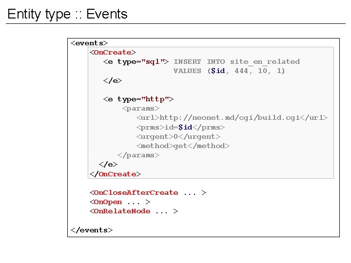 Entity type : : Events <events> <On. Create> <e type="sql"> INSERT INTO site_en_related VALUES