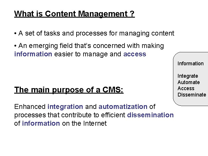 What is Content Management ? • A set of tasks and processes for managing