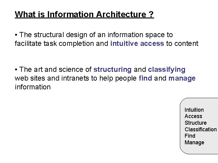 What is Information Architecture ? • The structural design of an information space to