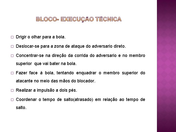 � Drigir o olhar para a bola. � Deslocar-se para a zona de ataque