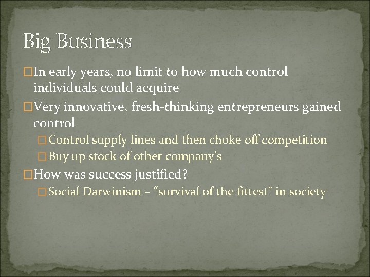 Big Business �In early years, no limit to how much control individuals could acquire