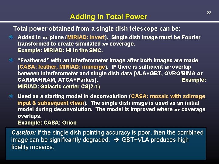Adding in Total Power Total power obtained from a single dish telescope can be: