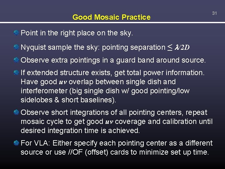 Good Mosaic Practice 31 Point in the right place on the sky. Nyquist sample