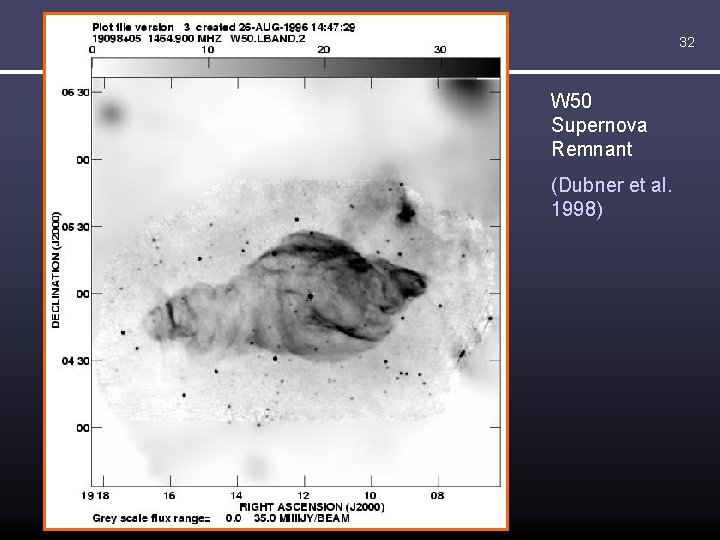 32 W 50 Supernova Remnant (Dubner et al. 1998) 