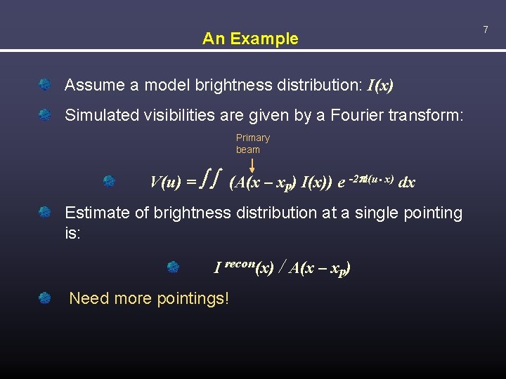 An Example Assume a model brightness distribution: I(x) Simulated visibilities are given by a