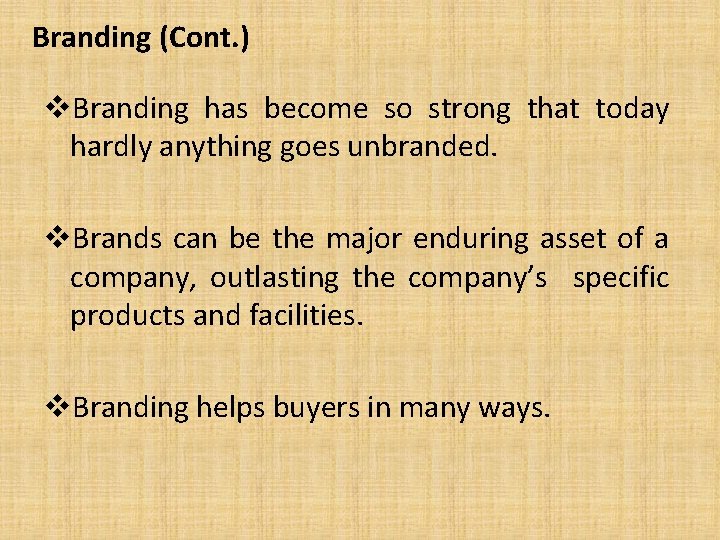 Branding (Cont. ) v. Branding has become so strong that today hardly anything goes