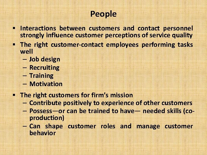 People § Interactions between customers and contact personnel strongly influence customer perceptions of service