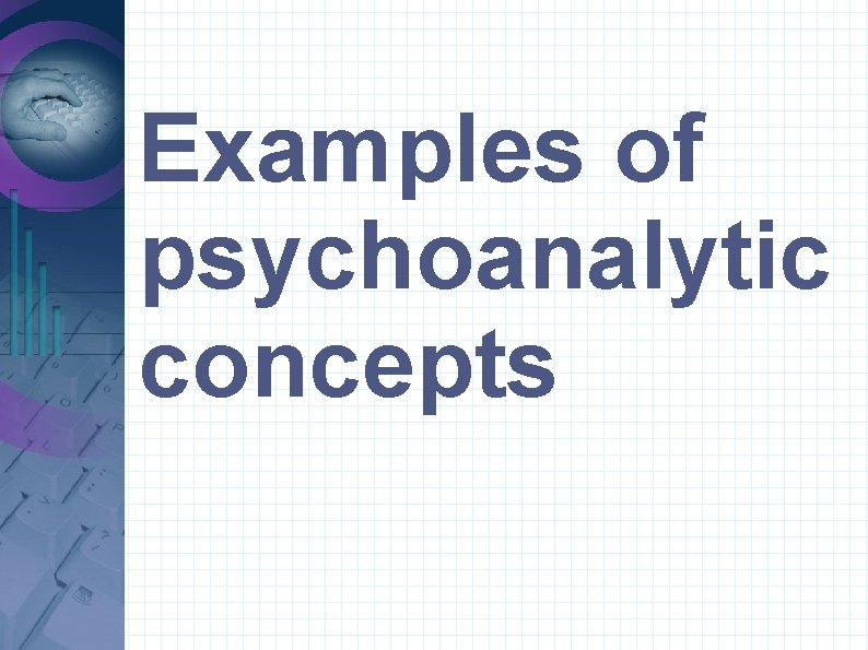 Examples of psychoanalytic concepts 