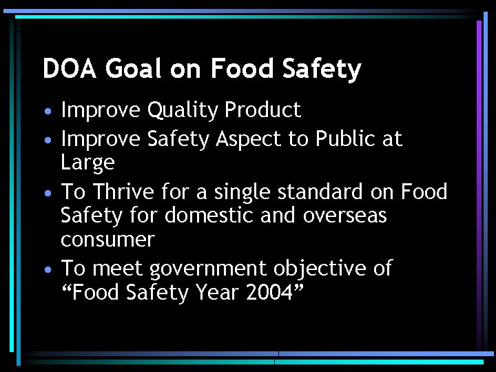 DOA Goal on Food Safety • Improve Quality Product • Improve Safety Aspect to