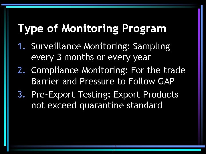 Type of Monitoring Program 1. Surveillance Monitoring: Sampling every 3 months or every year