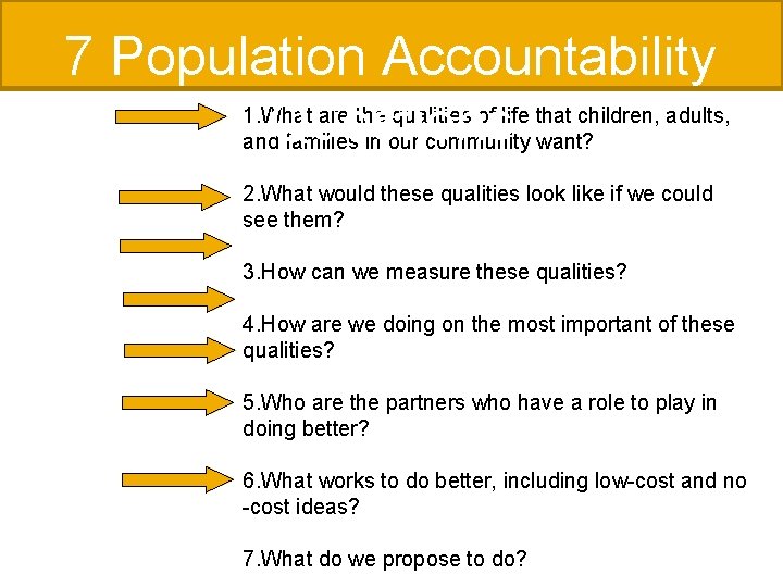 7 Population Accountability 1. Questions What are the qualities of life that children, adults,